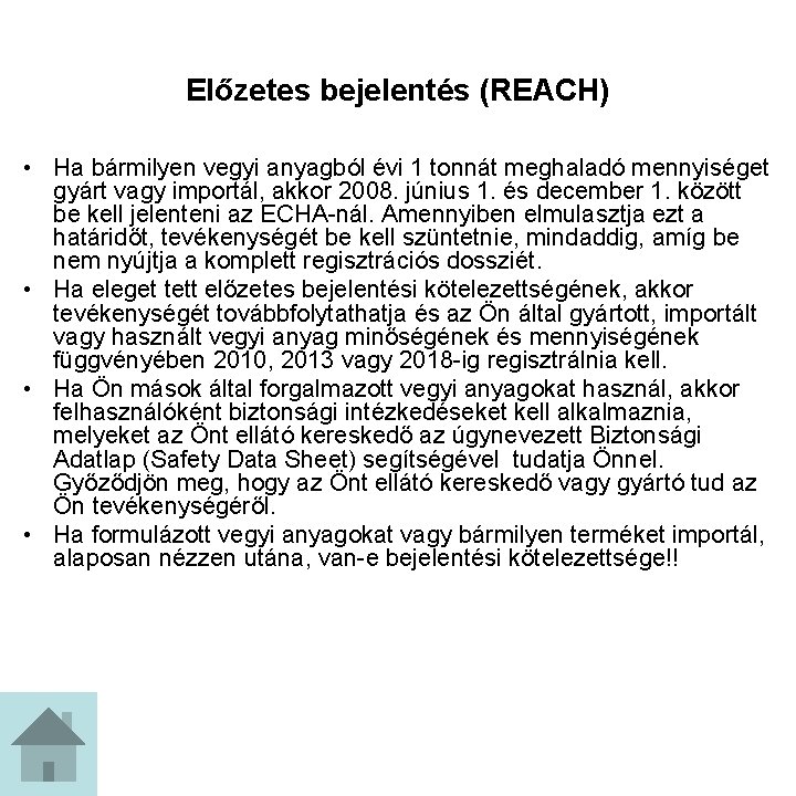 Előzetes bejelentés (REACH) • Ha bármilyen vegyi anyagból évi 1 tonnát meghaladó mennyiséget gyárt