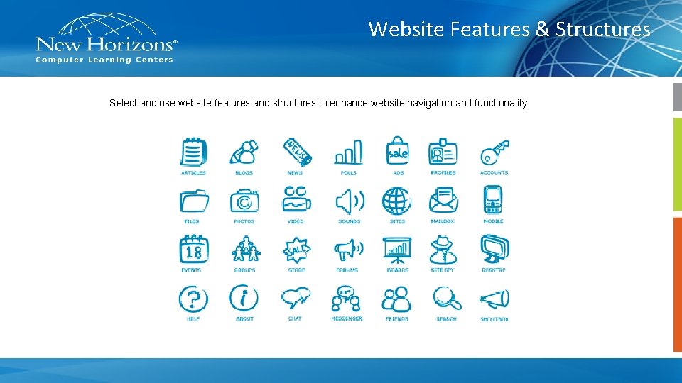 Website Features & Structures Select and use website features and structures to enhance website