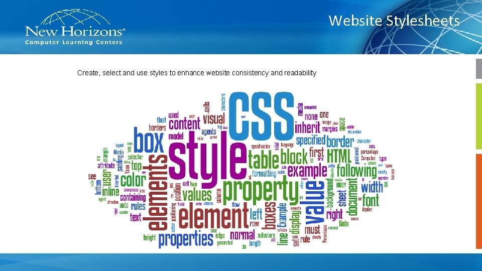 Website Stylesheets Create, select and use styles to enhance website consistency and readability 