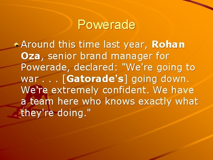 Powerade Around this time last year, Rohan Oza, senior brand manager for Powerade, declared: