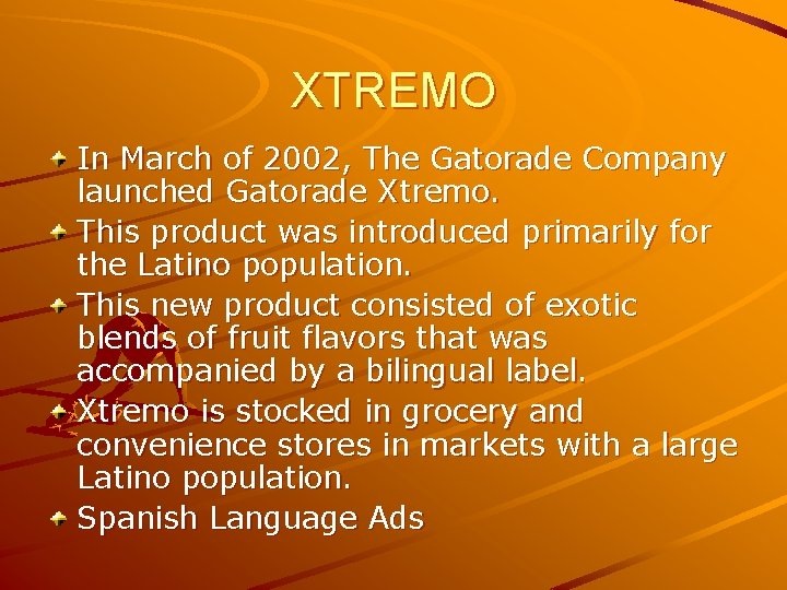 XTREMO In March of 2002, The Gatorade Company launched Gatorade Xtremo. This product was