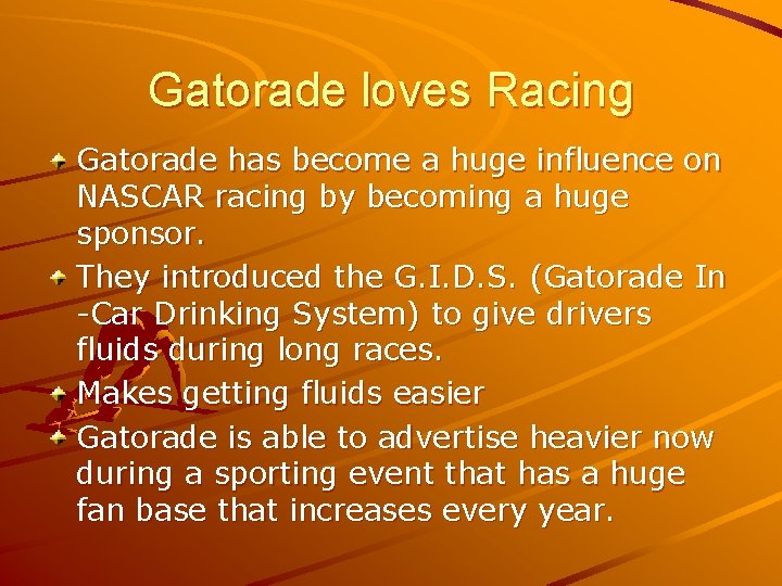 Gatorade loves Racing Gatorade has become a huge influence on NASCAR racing by becoming