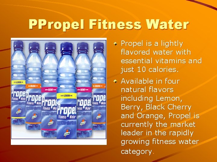 PPropel Fitness Water Propel is a lightly flavored water with essential vitamins and just