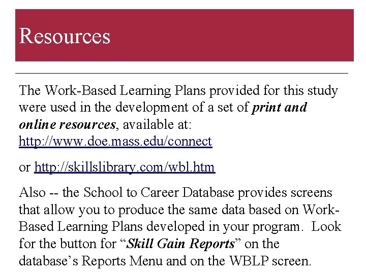 Resources The Work-Based Learning Plans provided for this study were used in the development
