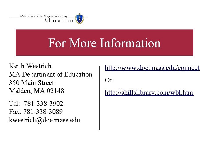For More Information Keith Westrich MA Department of Education 350 Main Street Malden, MA