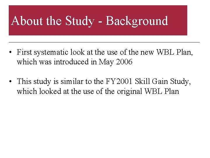 About the Study - Background • First systematic look at the use of the