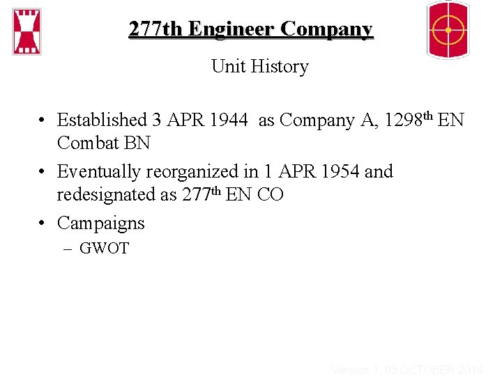 277 th Engineer Company Unit History • Established 3 APR 1944 as Company A,