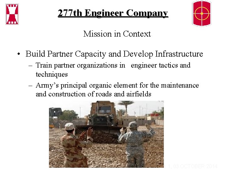 277 th Engineer Company Mission in Context • Build Partner Capacity and Develop Infrastructure