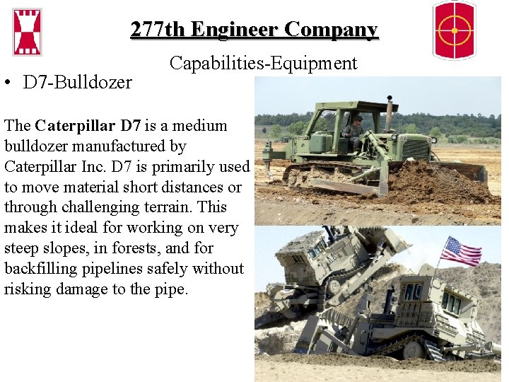 277 th Engineer Company • D 7 -Bulldozer Capabilities-Equipment The Caterpillar D 7 is