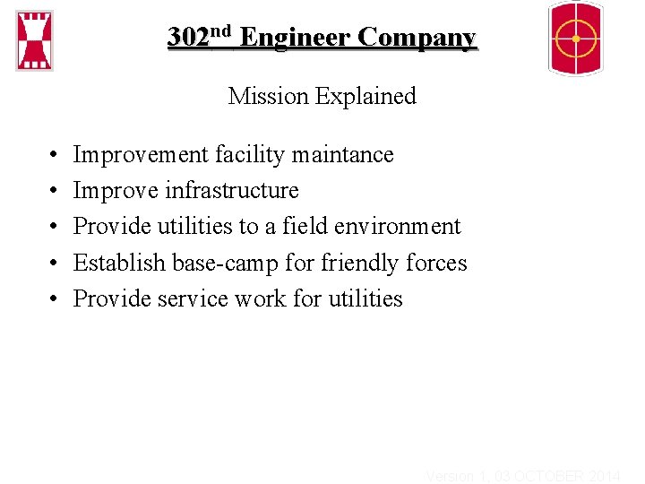 302 nd Engineer Company Mission Explained • • • Improvement facility maintance Improve infrastructure