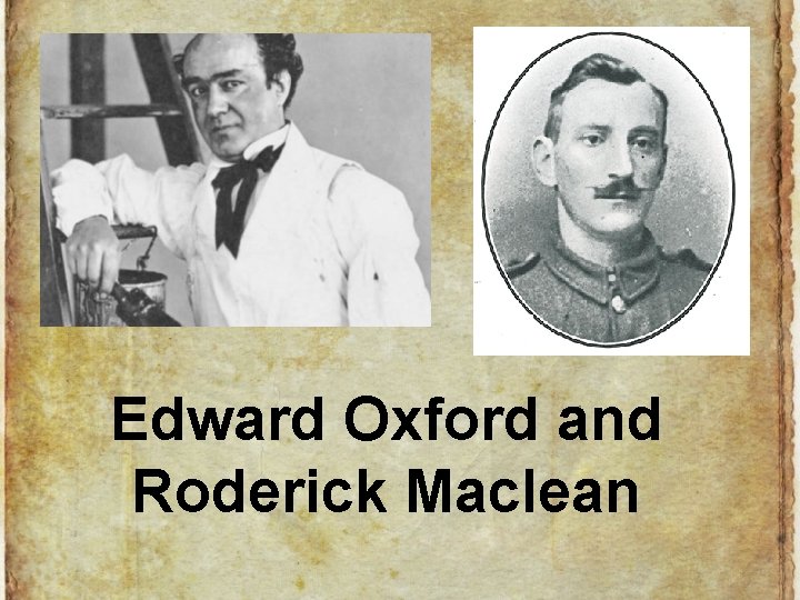 Edward Oxford and Roderick Maclean 