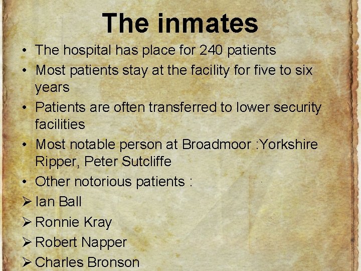 The inmates • The hospital has place for 240 patients • Most patients stay