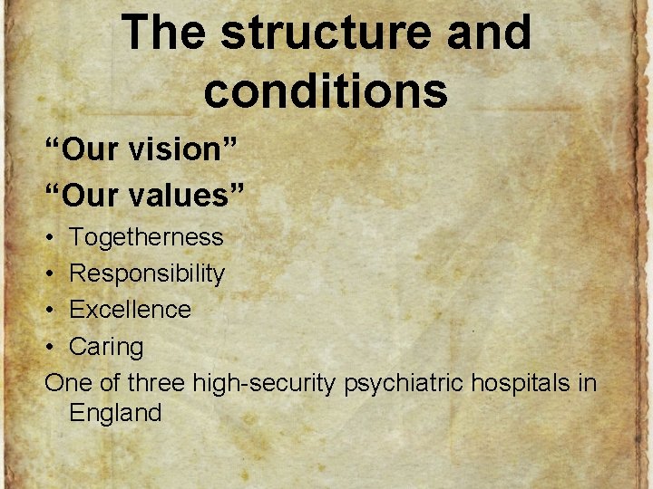 The structure and conditions “Our vision” “Our values” • Togetherness • Responsibility • Excellence