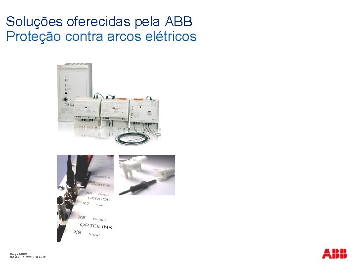 Soluções oferecidas pela ABB Proteção contra arcos elétricos Grupo ABB© October 15, 2021 |