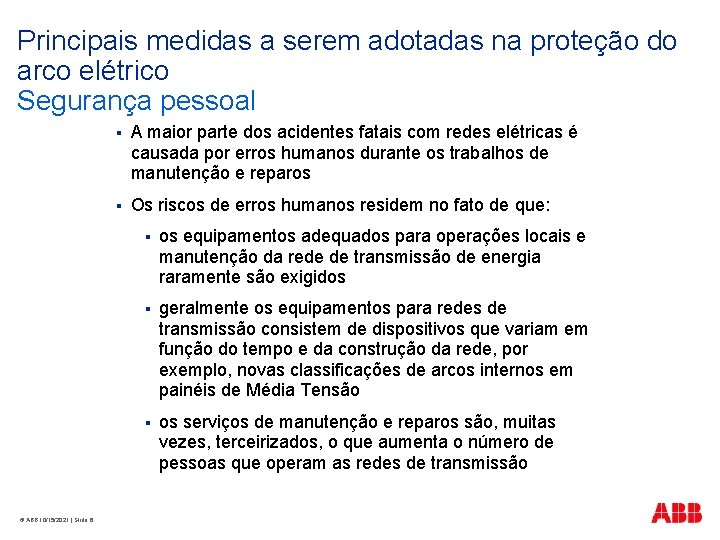 Principais medidas a serem adotadas na proteção do arco elétrico Segurança pessoal © ABB