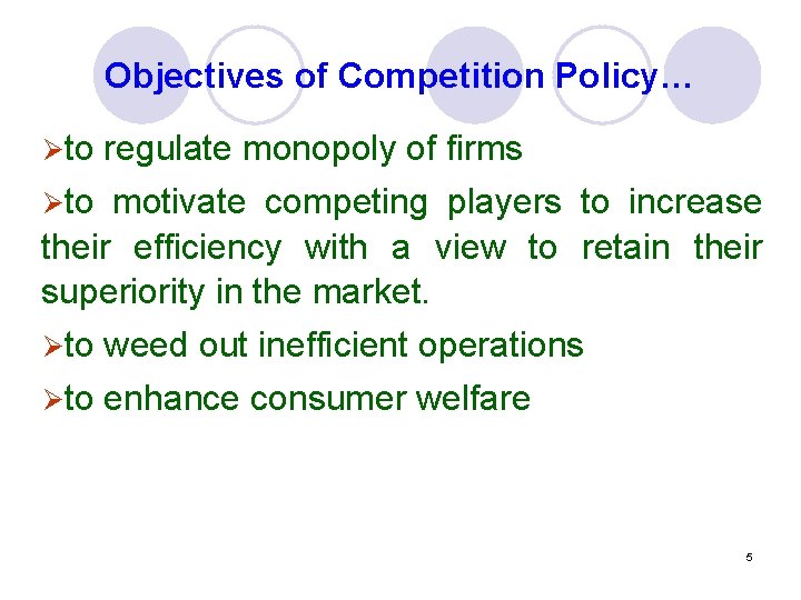 Objectives of Competition Policy… Øto regulate monopoly of firms Øto motivate competing players to