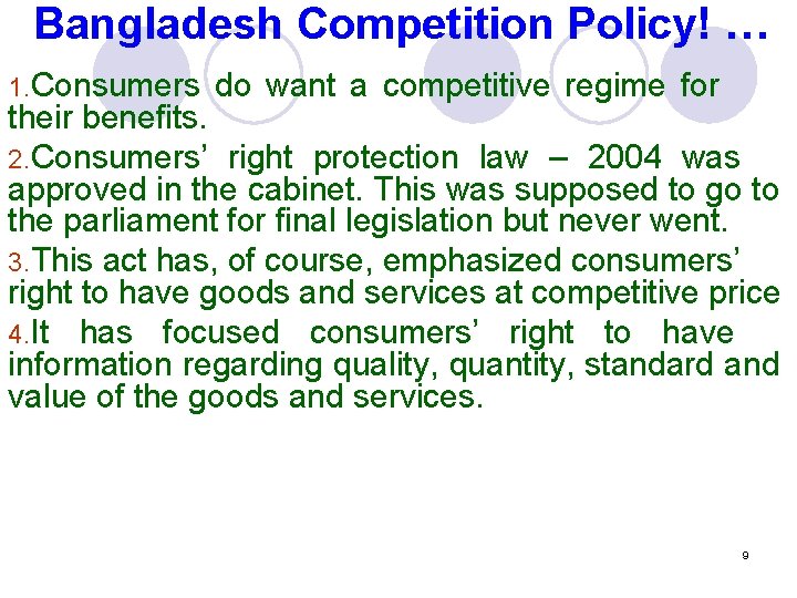 Bangladesh Competition Policy! … 1. Consumers do want a competitive regime for their benefits.