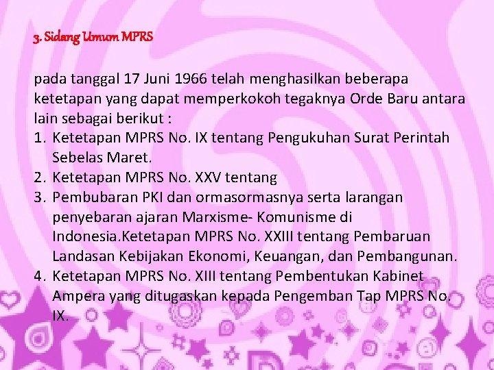 3. Sidang Umum MPRS pada tanggal 17 Juni 1966 telah menghasilkan beberapa ketetapan yang