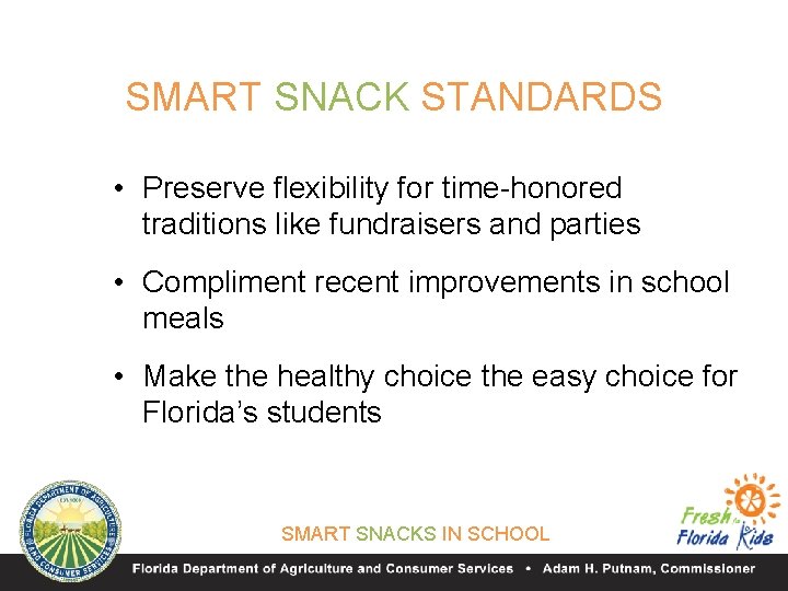 SMART SNACK STANDARDS • Preserve flexibility for time-honored traditions like fundraisers and parties •