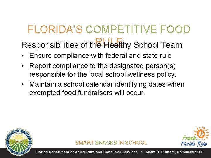 FLORIDA’S COMPETITIVE FOOD RULE Responsibilities of the Healthy School Team • Ensure compliance with