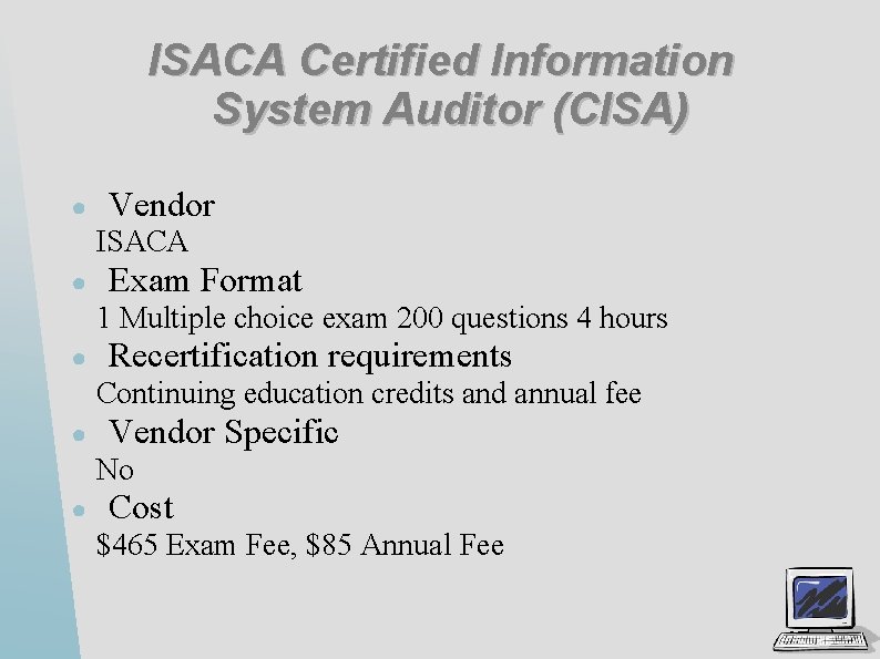 ISACA Certified Information System Auditor (CISA) ● Vendor ISACA ● Exam Format 1 Multiple