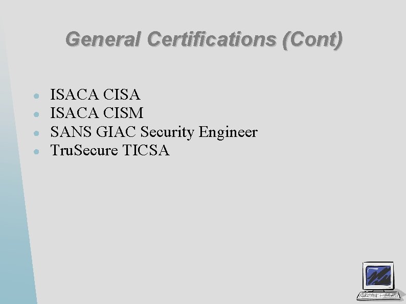 General Certifications (Cont) ● ● ISACA CISA ISACA CISM SANS GIAC Security Engineer Tru.