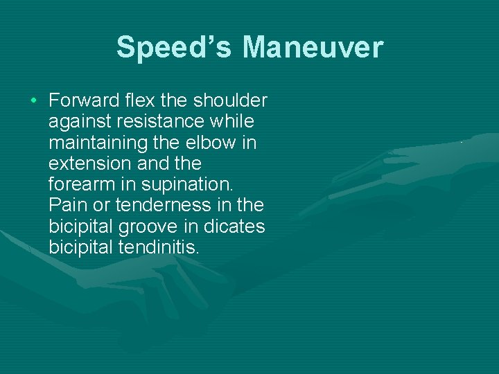 Speed’s Maneuver • Forward flex the shoulder against resistance while maintaining the elbow in