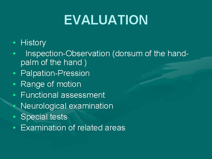 EVALUATION • History • Inspection-Observation (dorsum of the handpalm of the hand ) •