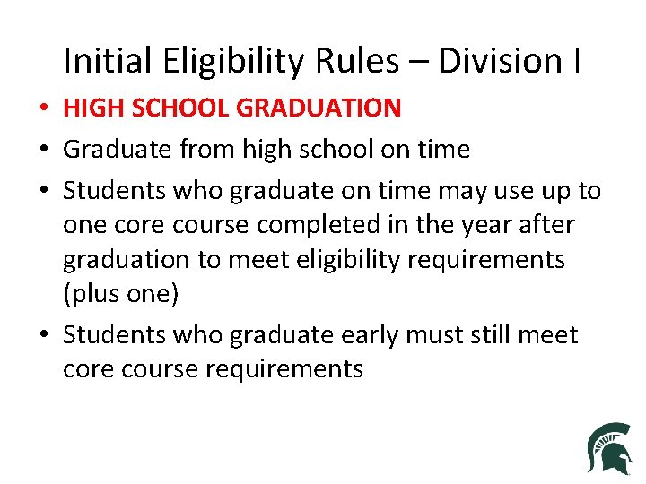Initial Eligibility Rules – Division I • HIGH SCHOOL GRADUATION • Graduate from high