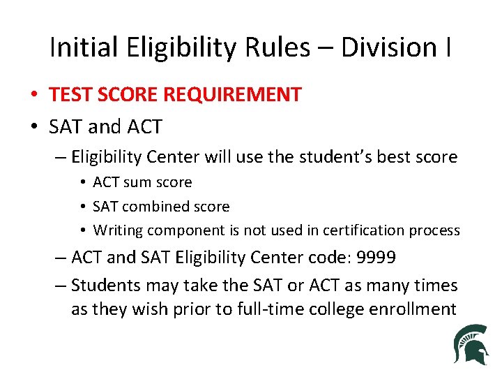 Initial Eligibility Rules – Division I • TEST SCORE REQUIREMENT • SAT and ACT