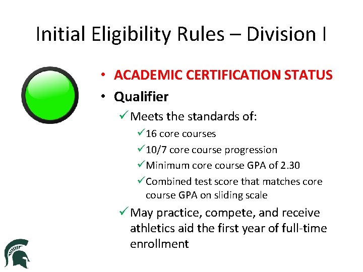 Initial Eligibility Rules – Division I • ACADEMIC CERTIFICATION STATUS • Qualifier ü Meets