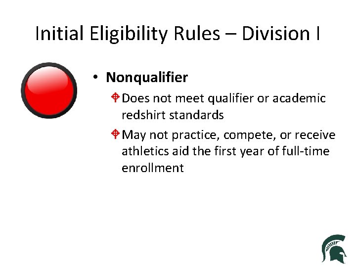 Initial Eligibility Rules – Division I • Nonqualifier W Does not meet qualifier or