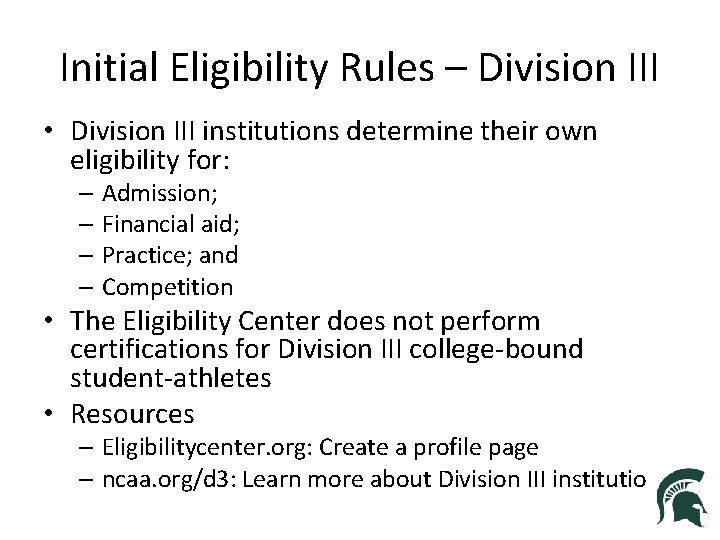 Initial Eligibility Rules – Division III • Division III institutions determine their own eligibility