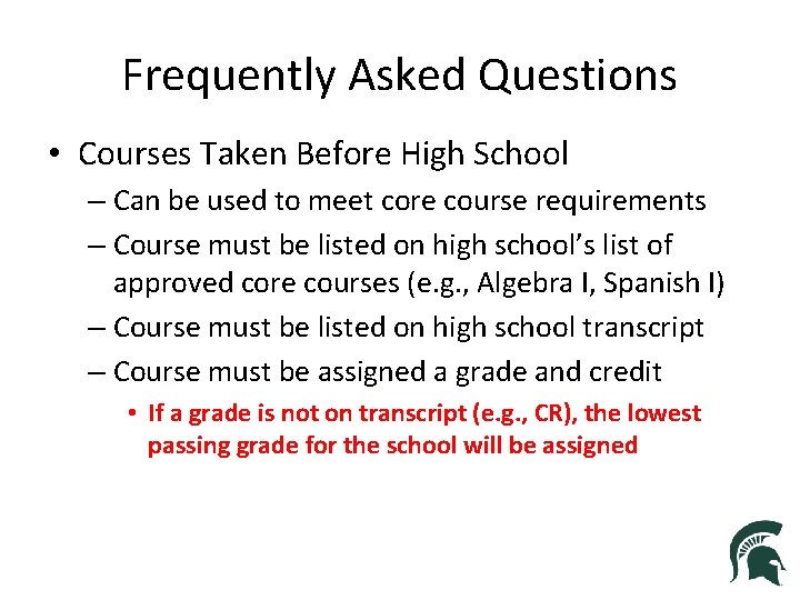 Frequently Asked Questions • Courses Taken Before High School – Can be used to