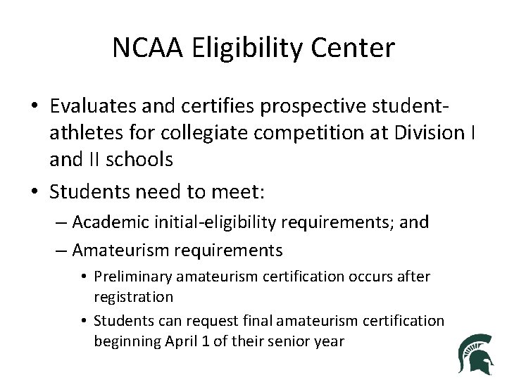 NCAA Eligibility Center • Evaluates and certifies prospective studentathletes for collegiate competition at Division