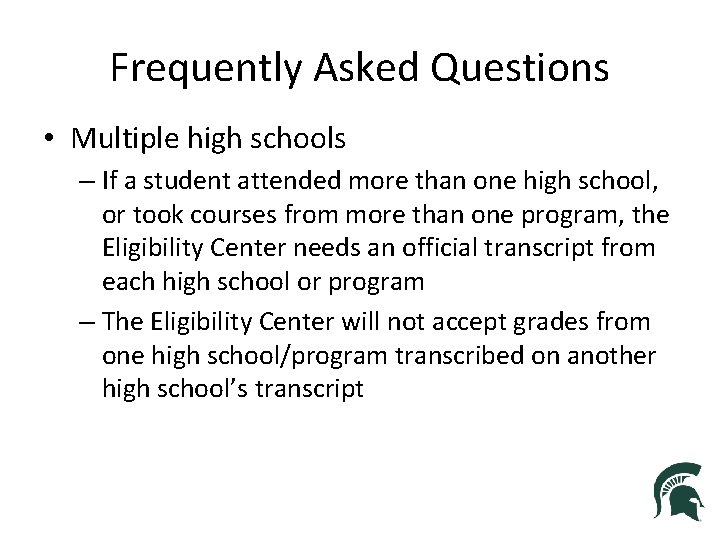 Frequently Asked Questions • Multiple high schools – If a student attended more than