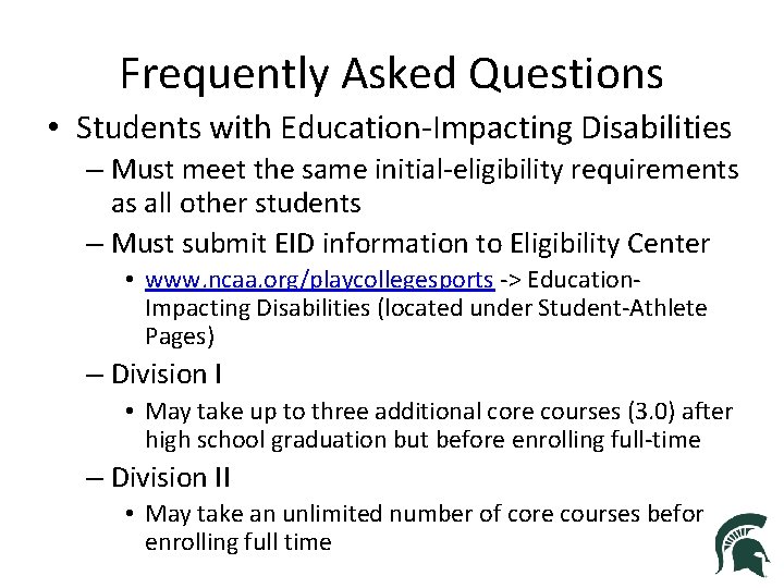 Frequently Asked Questions • Students with Education-Impacting Disabilities – Must meet the same initial-eligibility