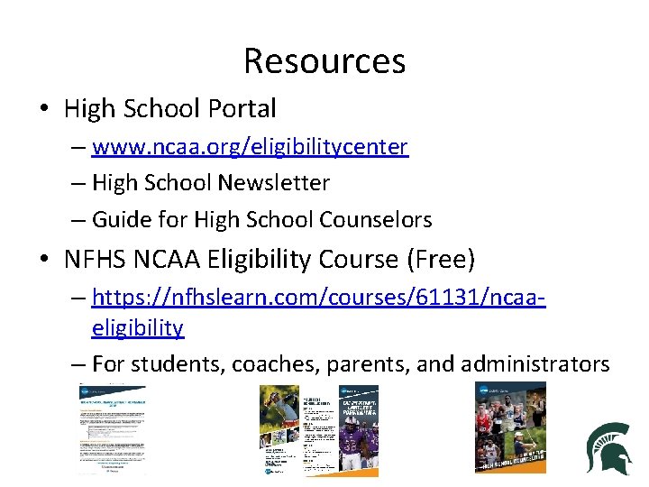 Resources • High School Portal – www. ncaa. org/eligibilitycenter – High School Newsletter –