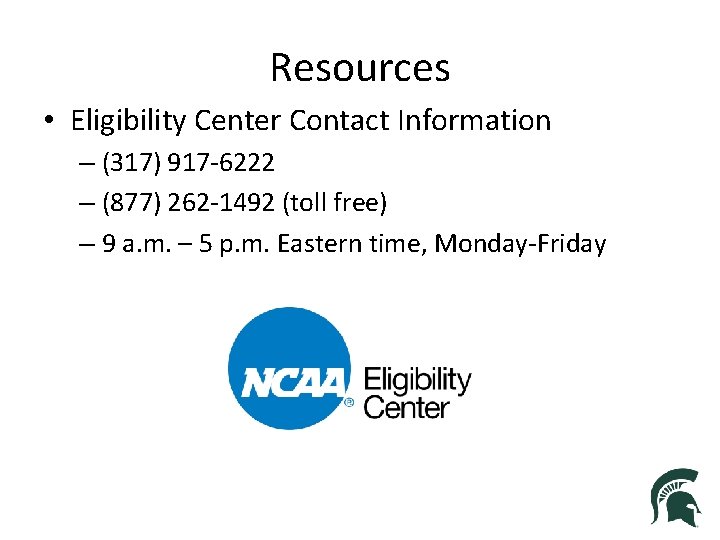 Resources • Eligibility Center Contact Information – (317) 917 -6222 – (877) 262 -1492