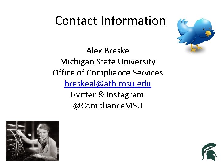 Contact Information Alex Breske Michigan State University Office of Compliance Services breskeal@ath. msu. edu