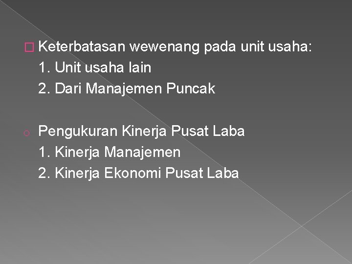 � Keterbatasan wewenang pada unit usaha: 1. Unit usaha lain 2. Dari Manajemen Puncak