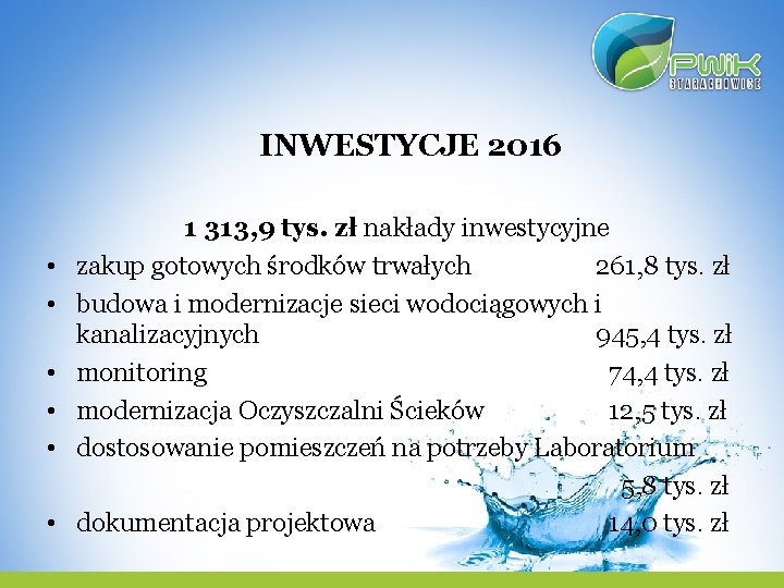 INWESTYCJE 2016 • • • 1 313, 9 tys. zł nakłady inwestycyjne zakup gotowych