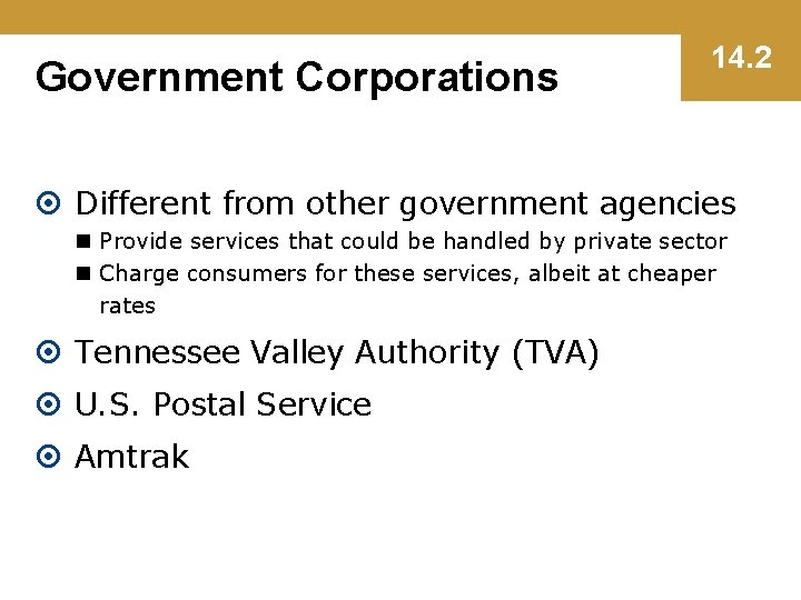 Government Corporations 14. 2 Different from other government agencies n Provide services that could