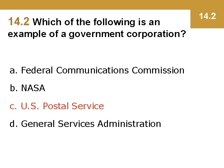 14. 2 Which of the following is an example of a government corporation? a.