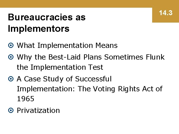 Bureaucracies as Implementors 14. 3 What Implementation Means Why the Best-Laid Plans Sometimes Flunk