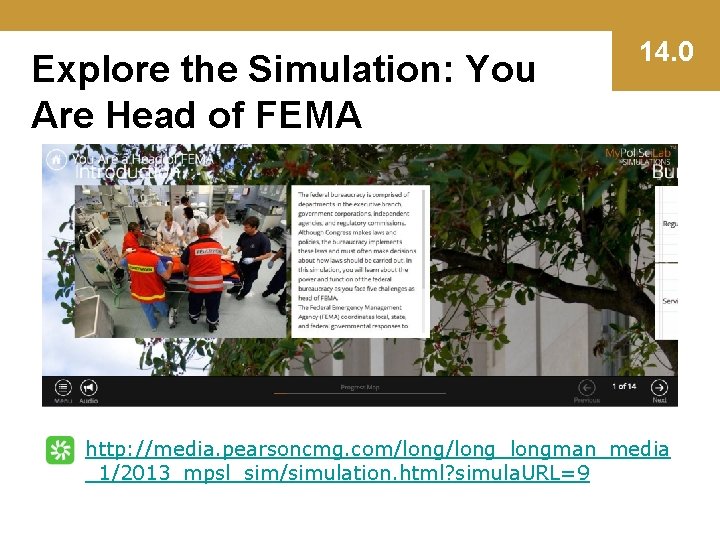 Explore the Simulation: You Are Head of FEMA 14. 0 http: //media. pearsoncmg. com/long_longman_media