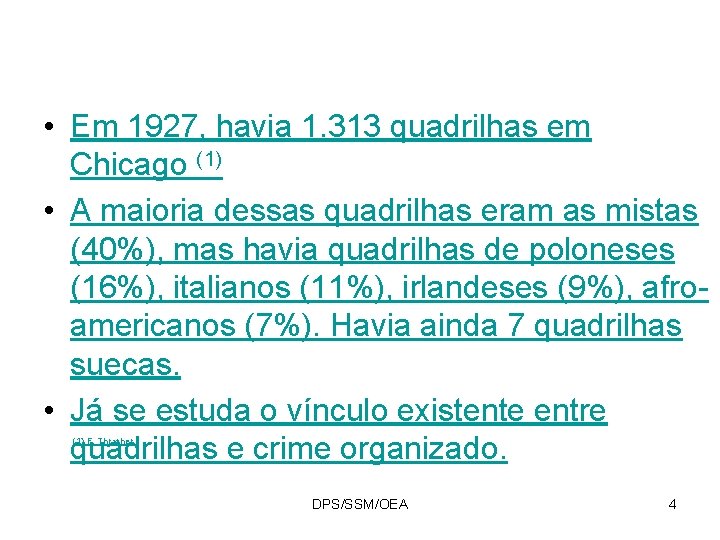  • Em 1927, havia 1. 313 quadrilhas em Chicago (1) • A maioria