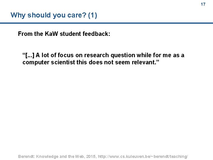 17 Why should you care? (1) From the Ka. W student feedback: “[. .