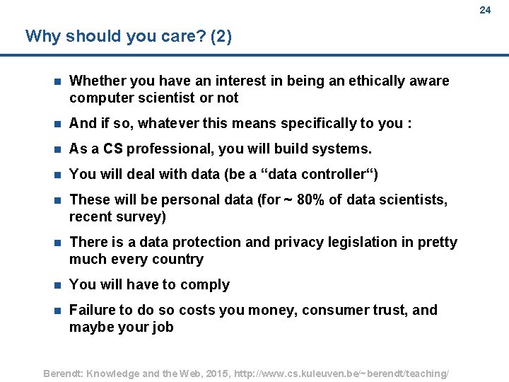 24 Why should you care? (2) n Whether you have an interest in being