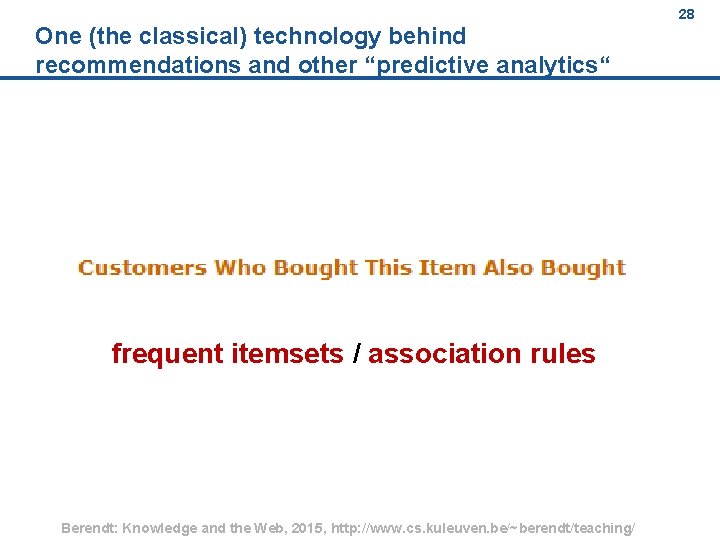 One (the classical) technology behind recommendations and other “predictive analytics“ frequent itemsets / association